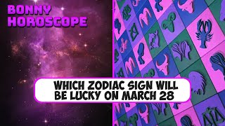 Which zodiac sign will be lucky on March 28