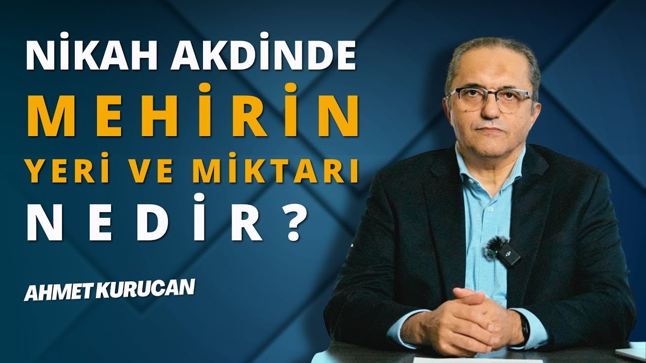 Nikah Akdinde Mehirin Yeri ve Miktarı Nedir? | AHMET KURUCAN