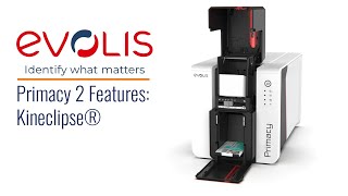 Evolis Primacy 2 Features | Kineclipse®