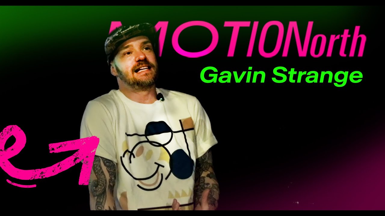 Motion North 51 with Gavin Strange