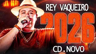 REY VAQUEIRO JULHO 2026 - REY VAQUEIRO CD DE 2026 - REY VAQU