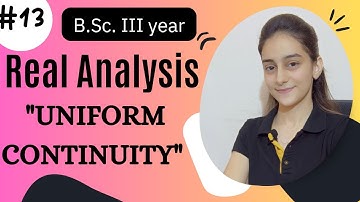 Uniform Continuity | Uniform continuity for Real Analysis | Real Analysis bsc 3rd yr 📝