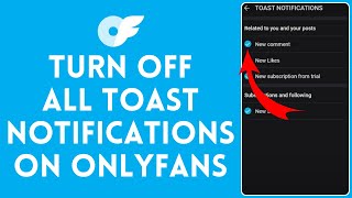 How to Turn Off All Toast Notifications on Onlyfans