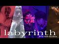 【M!LK】『labyrinth』
