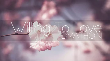 DYATHON -  Willing To Love [ Emotional Piano Music]