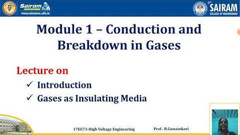 Lecture video1_17EE73_Module-1_Introduction,Gases as Insulating Media_R.Gunasekari