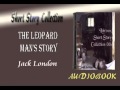 The Leopard Man&#39;s Story Jack London Audiobook Short Story