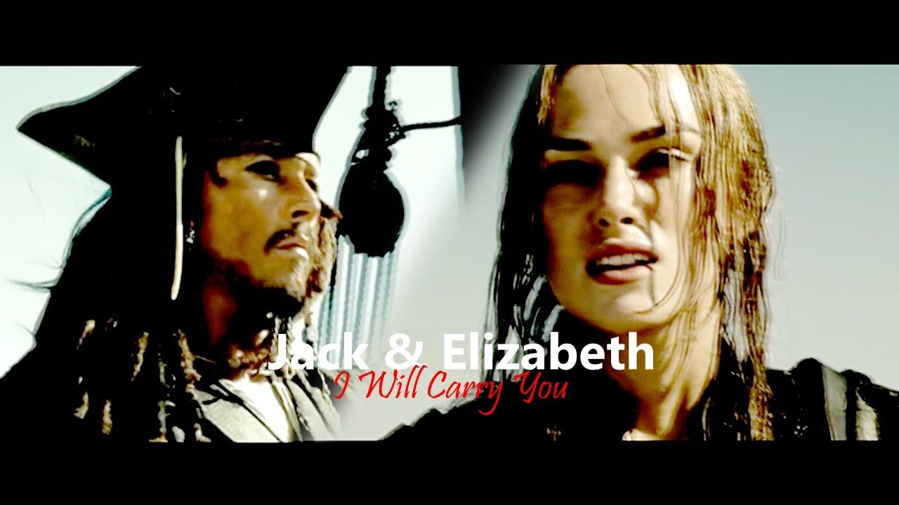 Jack & Elizabeth [Sparrabeth] | I Will Carry You