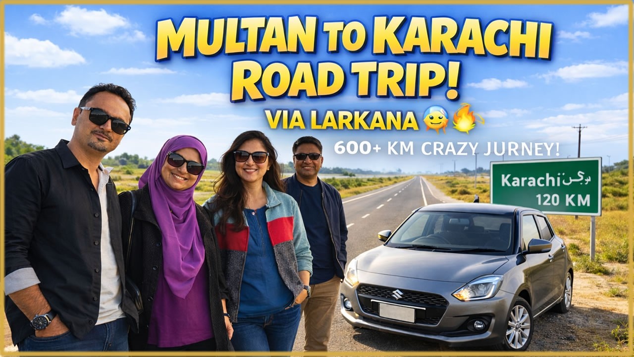Multan to Karachi Road Trip via Larkana | 600+ KM Sindh Highway Travel Guide 2026 🚗🔥