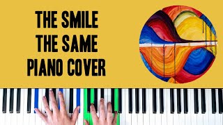 The Smile - The Same [Piano Cover]