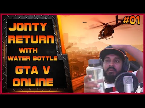 Jonty is RETURNS to Home with Water Bottle | EP 01 | GTA V Online