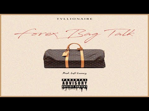 FOREX BAG TALK – TYLLIONAIRE | TRADE MUSIC | GET RICH WHEN YOU LISTEN TO THIS SONG