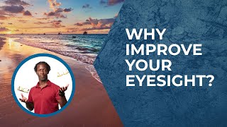 Why Do You Want To Improve Your Eyesight?