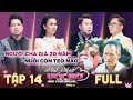 Hát Mãi Ước Mơ 4 | Tập 14 Full: Xót xa cảnh cha già vớt ve chai trên sông 20 năm nuôi con teo não