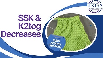 SSK and K2tog Decreases