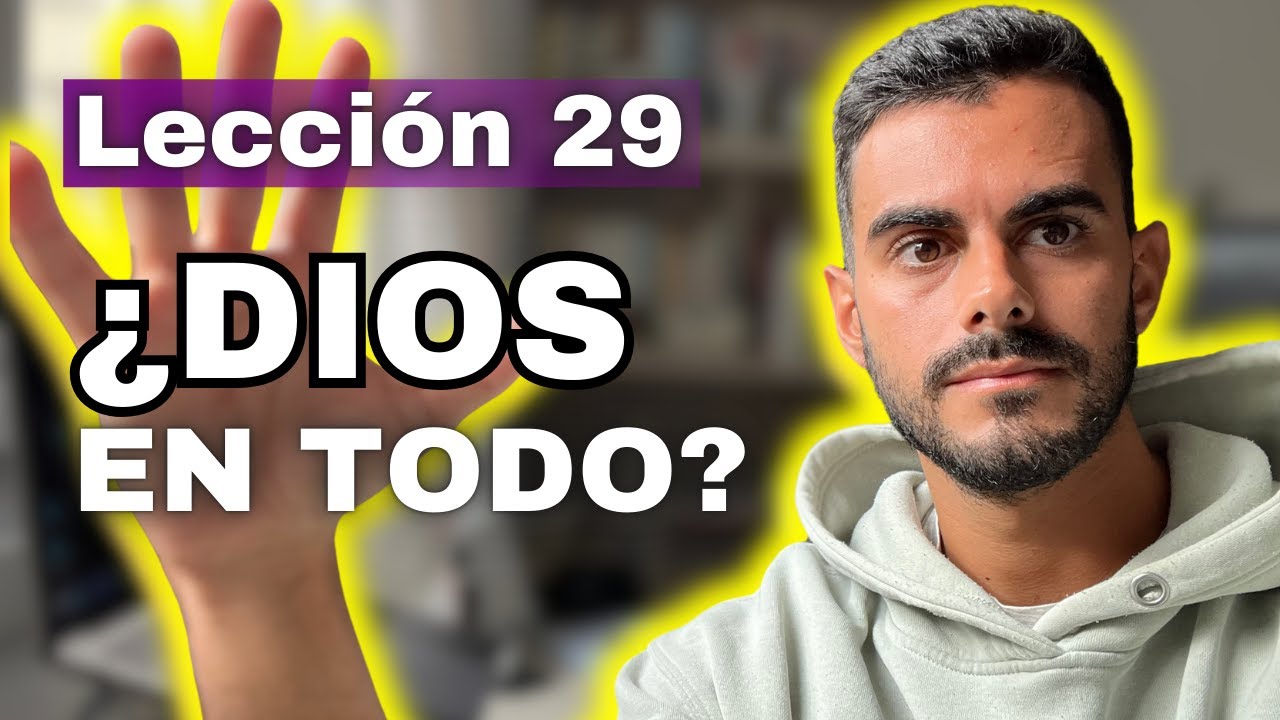 Un Curso de Milagros Lección 29: Dios Está en Todo lo que Veo - Revela