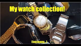 My Watch Collection! (too many...)