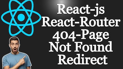 React 404 Page || React Router Dom 404 Page Redirect