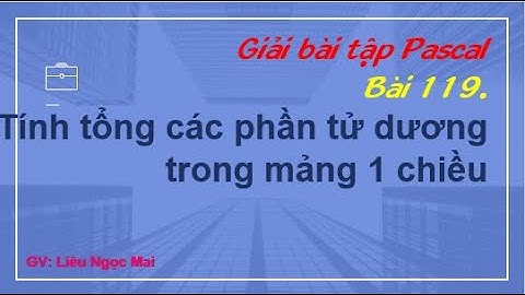 Bài 119. Tính tổng các phần tử dương trong mảng 1 chiều