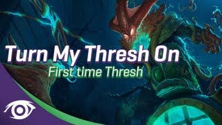 League Of Legends - Turn My Thresh On