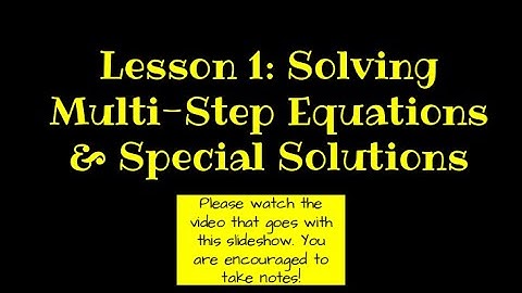 Lesson 1 Video: Solving Multi-Step Equations and Special Solutions