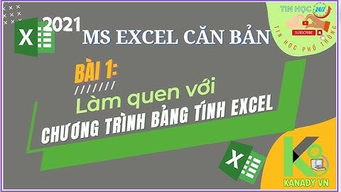§1. Làm quen với chương trình bảng tính Excel 2021 || MS Excel CB