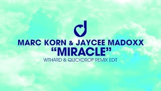 Marc Korn & Jaycee Madoxx - Miracle (Withard & Quickdrop Remix)