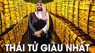 Thái Tử Saudi Arabia Quyền Lực Và Giàu Lên Từng Phút Như Thế Nào? | Giới Thượng Lưu