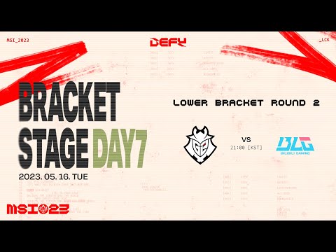 G2 vs BLG | 브래킷 스테이지 Day7 | 2023 MSI