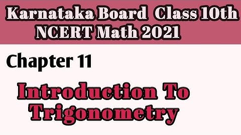 Chapter 11 Introduction To Trigonometry class 10|Karnataka Board NCERT Math 2021#10classmath