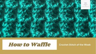 Waffle Stitch - Crochet Stitch of the Week