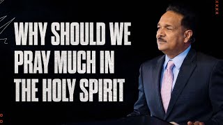 Why Should we pray Much In The Holy Spirit | Pastor Samuel Patta