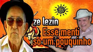 ze lezin esse menti so um pouquinho