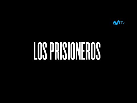 Disfruta “Los Prisioneros”, una serie Original de Movistar