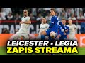 🔴 [LEGIA - LEICESTER] Zapis live