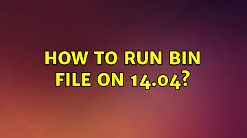 Ubuntu: How to run bin file on 14.04?