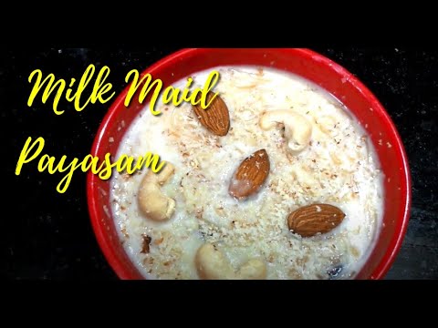 Quick and easy MILK MAID PAYASAM Recipe | Milkmaid Payasam | Homemade ...