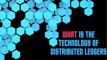What is the technology of distributed ledgers | distributed ledgers technology | DLT |