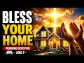 A Powerful Blessing Prayer Over Your Home | Morning Devotion — June 9
