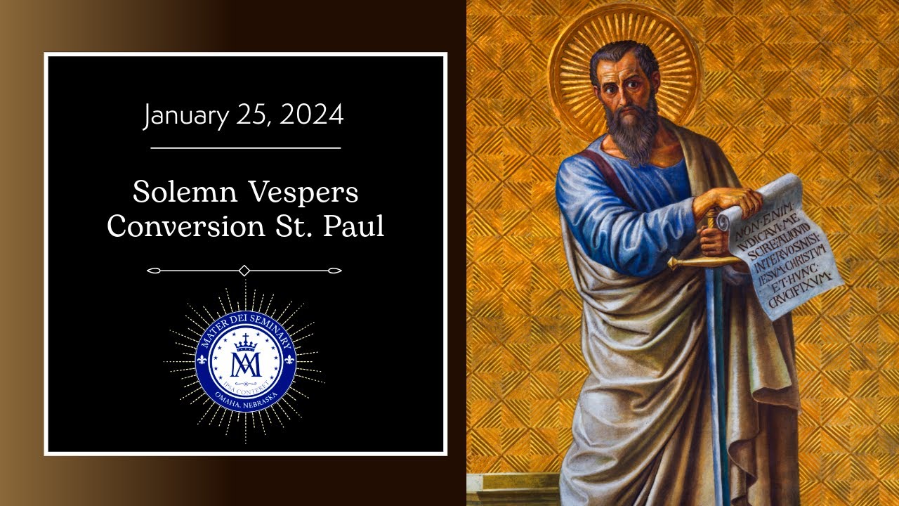 Solemn Vespers for Feast of the Conversion of St. Paul- Jan. 25, 2024