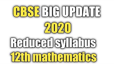 class 12 mathematics reduced syllabus 2020, deleted topics class 11 mathematics 2020