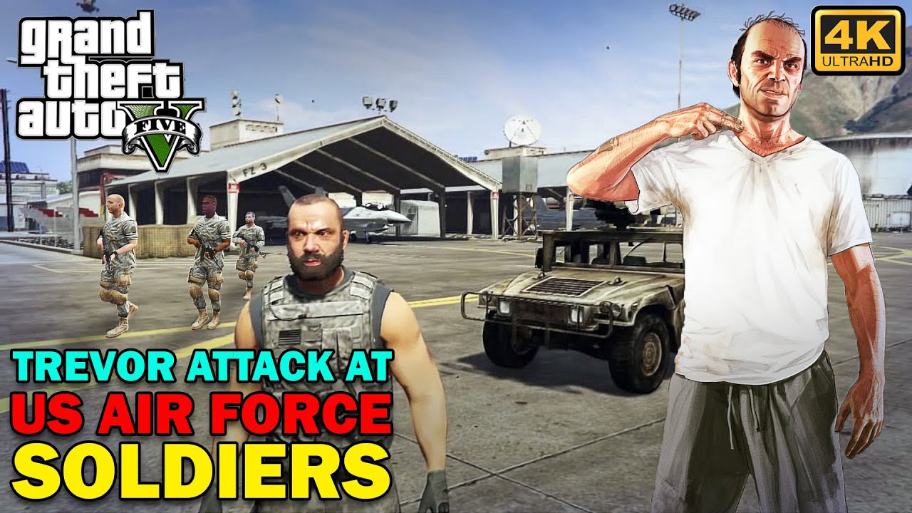 GTA 5 - TREVOR ATTACK AT US AIR FORCE SOLDIERS | GAMEPLAY - YouTube