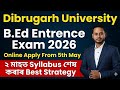 Dibrugarh University B.Ed Entrance Notice 2026/ Apply Date, Exam Date, Full Syllabus / B.Ed CET  DU/