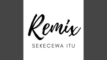 SEKECEWA ITU
