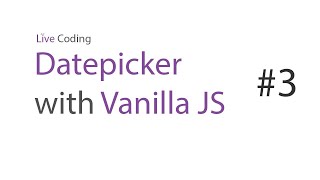 Live Coding - Create JS Datepicker Plugin #3 [Arabic]