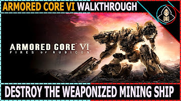 Destroy the Weaponized Mining Ship - Armored Core VI Fires of Rubicon (Walkthrough)