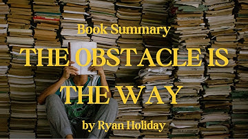 The Obstacle is the Way by Ryan Holiday - Turn Challenges into Triumphs | Book Summary