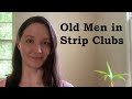 Stripper Stories: Old Men in Strip Clubs