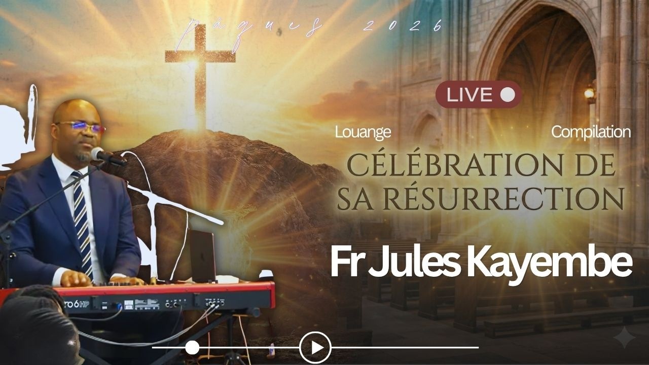 CÉLÉBRONS SA RÉSURRECTION AVEC FR JULES KAYEMBE À ROC SÉCULAIRE TABERNACLE