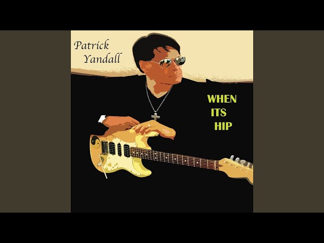 Patrick Yandall - When Its Hip